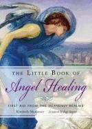 LITTLE BOOK OF ANGEL HEALING