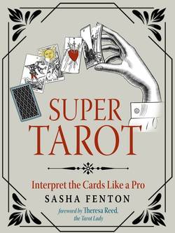 Super Tarot : Interpret the Cards Like a Pro