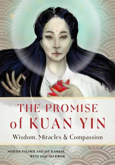 Promise Of Kuan Yin : Wisdom, Miracles & Compassion