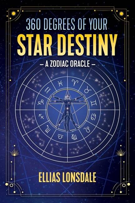 360 Degrees Of Your Star Destiny : A Zodiac Oracle
