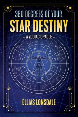 360 Degrees Of Your Star Destiny : A Zodiac Oracle