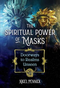 Spiritual Power Of Masks : Doorways to Realms Unseen