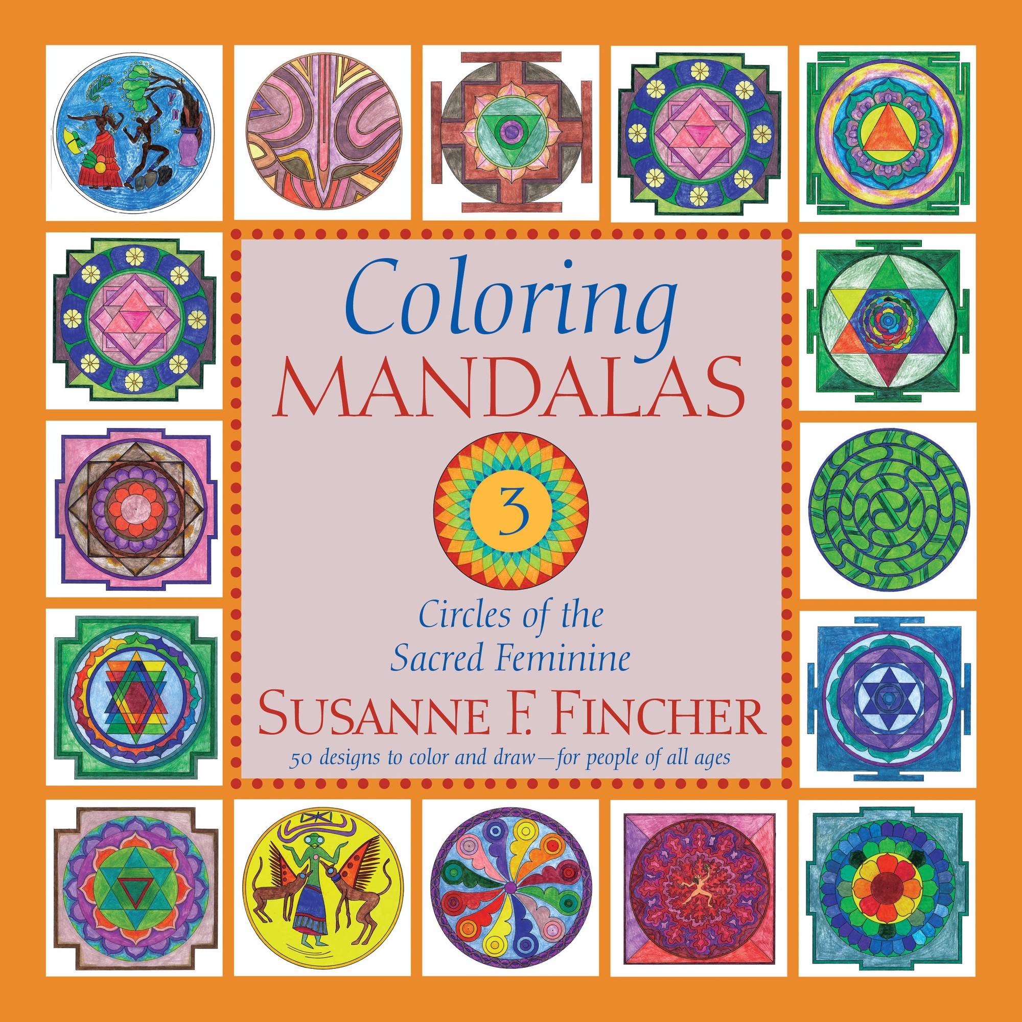 Coloring Mandalas 3: Circles of the Sacred Feminine