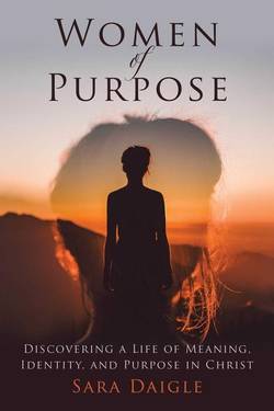 Women of purpose - a daily devotional for discovering a meaningful life in