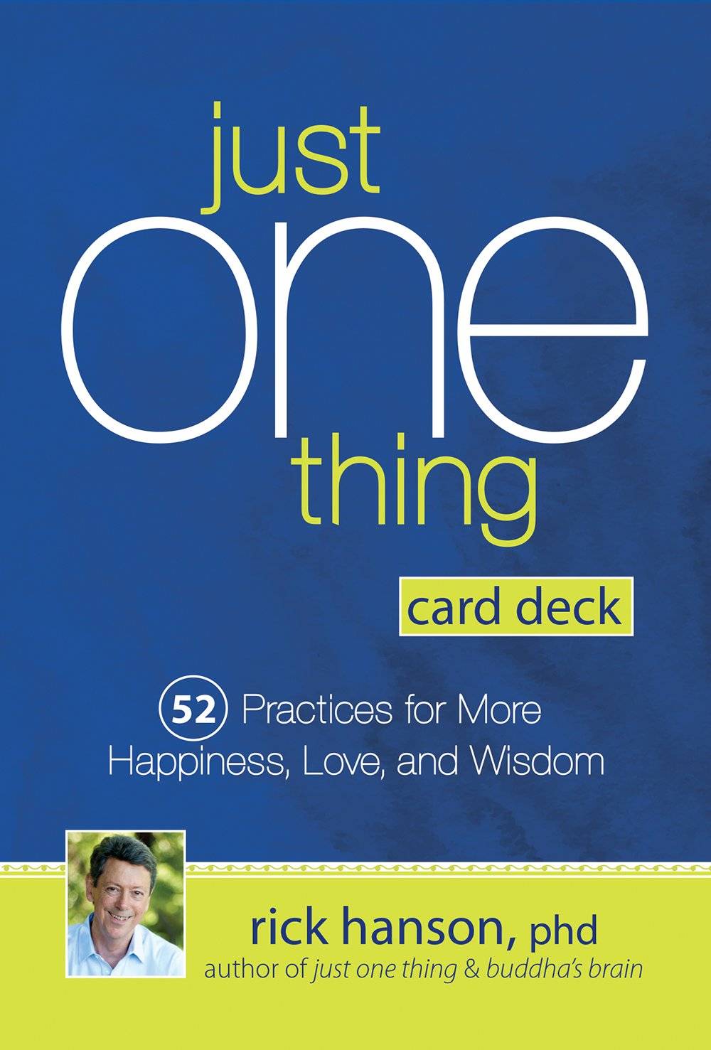 Just One Thing Card Deck: 52 PracticesJust One Thing Card Deck: 52 Practices for More Happiness, Love and Wisdom