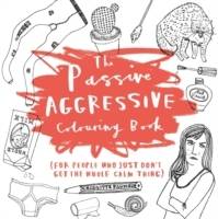 The Passive Aggressive Colouring Book