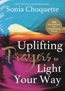 Uplifting prayers to light your way - 200 invocations for challenging times