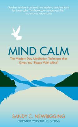 Mind calm - the modern-day meditation technique that gives you peace with m