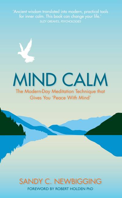 Mind calm - the modern-day meditation technique that gives you peace with m
