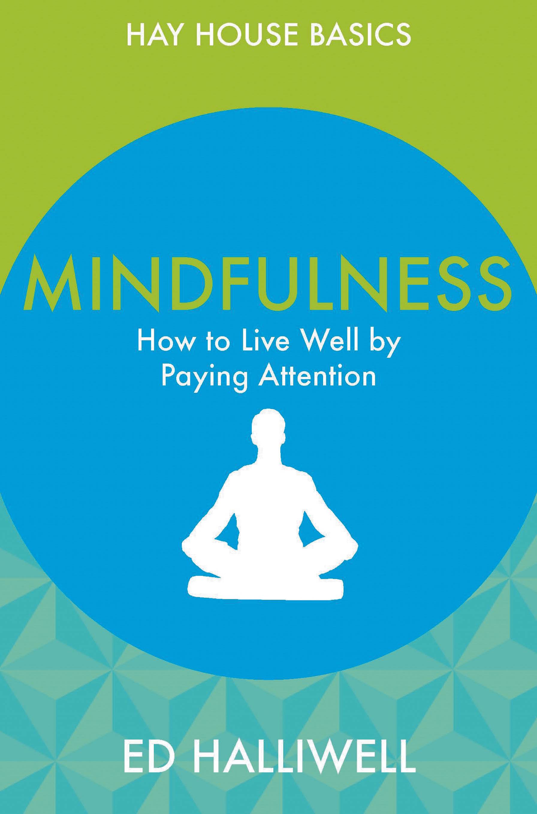 Mindfulness - how to live well by paying attention