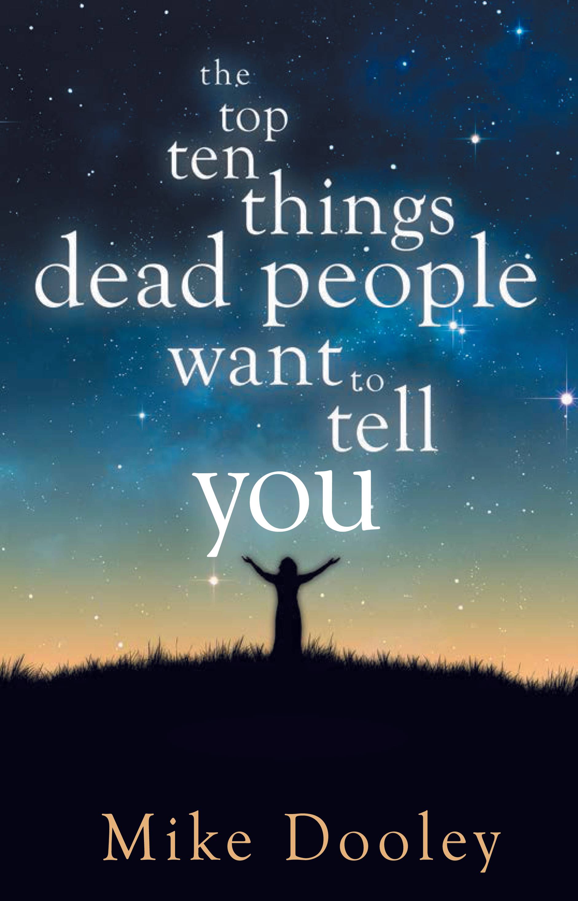 Top ten things dead people want to tell you