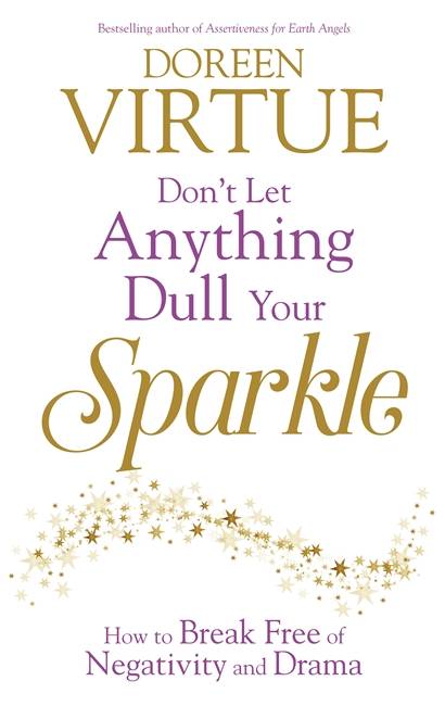 Dont let anything dull your sparkle - how to break free of negativity and d