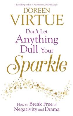 Dont let anything dull your sparkle - how to break free of negativity and d