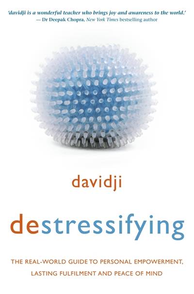 Destressifying - the real-world guide to personal empowerment, lasting fulf