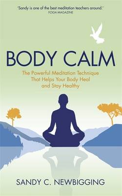 Body calm - the powerful meditation technique that helps your body heal and