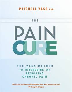 Pain cure - the yass method for diagnosing and resolving chronic pain