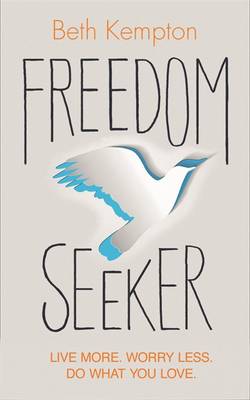 Freedom seeker - live more. worry less. do what you love.