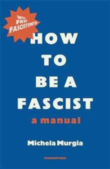 How to be a Fascist