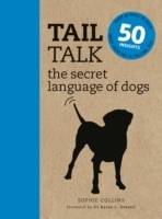Tail Talk the Secret Language of Dogs: Over 50