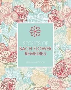 Secrets of bach flower remedies