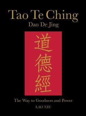 Tao te ching (dao de jing) - the way to goodness and power