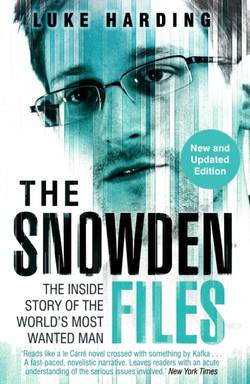 Snowden Files - the inside story of the worlds most wanted man