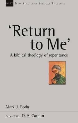 Return to me - a biblical theology of repentance