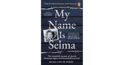 My Name Is Selma - The remarkable memoir of a Jewish Resistance fighter and