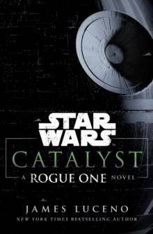 Star Wars: Catalyst: A Rogue One Novel