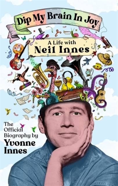 Dip My Brain in Joy: My Life with Neil Innes