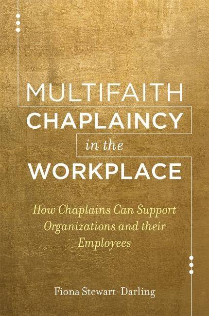 Multifaith chaplaincy in the workplace - how chaplains can support organiza