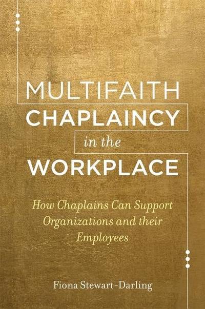 Multifaith chaplaincy in the workplace - how chaplains can support organiza
