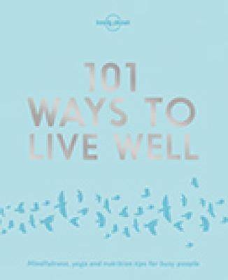 Lonely Planet 101 Ways to Live Well