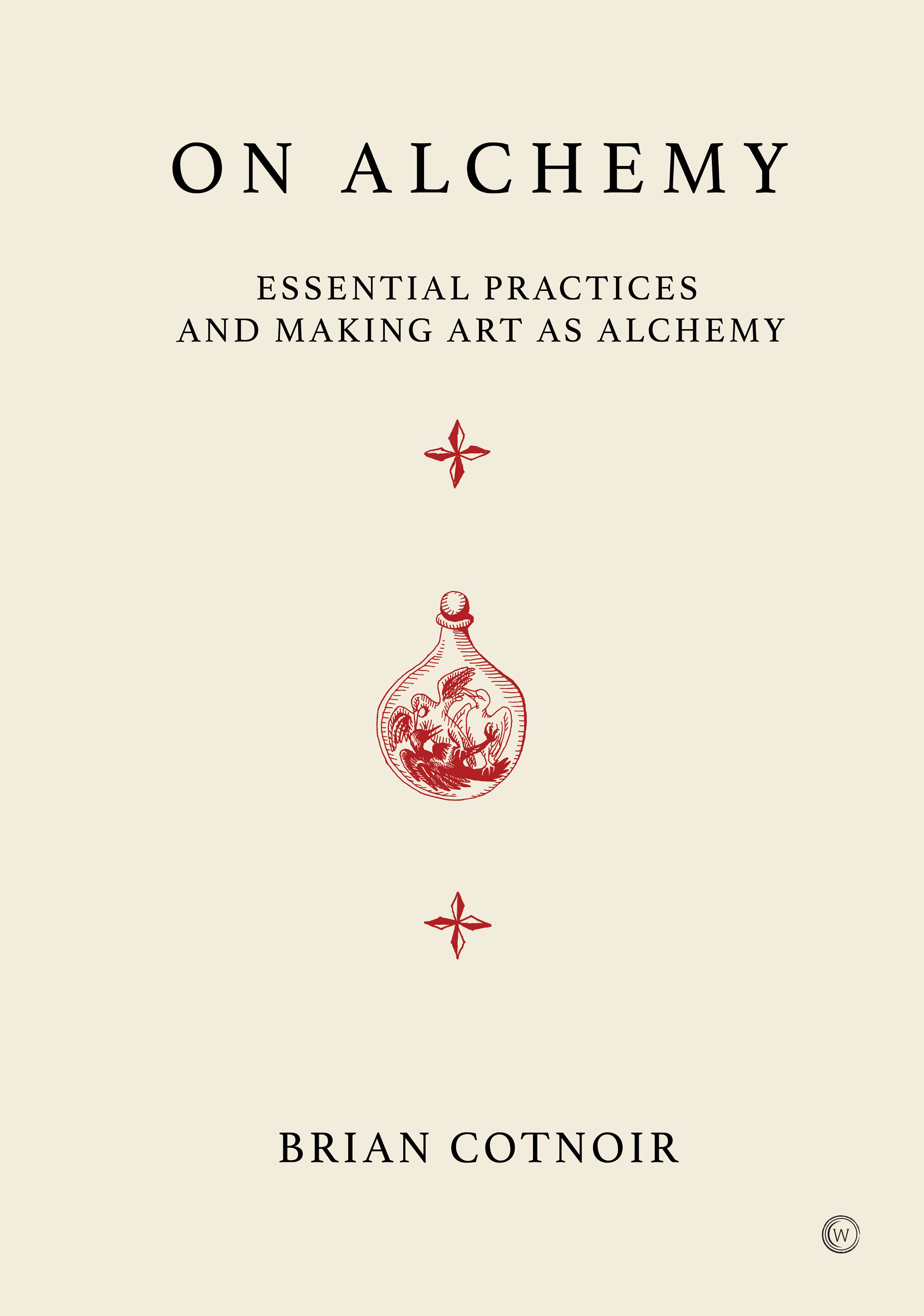 On Alchemy : Essential Practices and Making Art as Alchemy