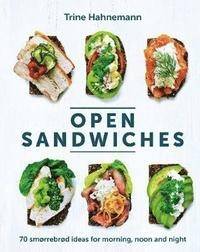Open Sandwiches - 70 Smorrebrod Ideas for Morning, Noon and Night
