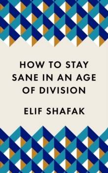 How to Stay Sane in an Age of Division