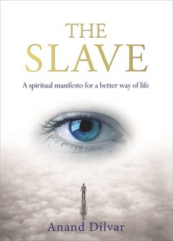 Slave - a spiritual manifesto for a better way of life