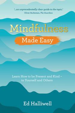 Mindfulness Made Easy - Learn How to Be Present and Kind - to Yourself and