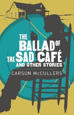 The Ballad of the Sad Cafe & Other Stories