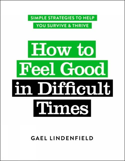 How To Feel Good In Difficult Times