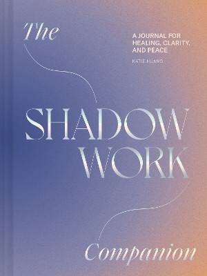 Shadow Work Companion: A Journal for Healing, Clarity, and Peace