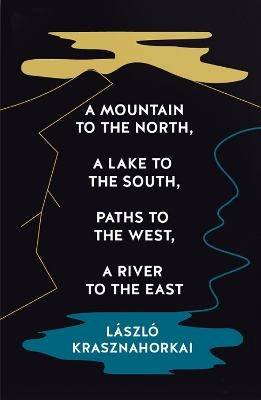 A Mountain to the North, A Lake to The South, Paths to the West, A River to