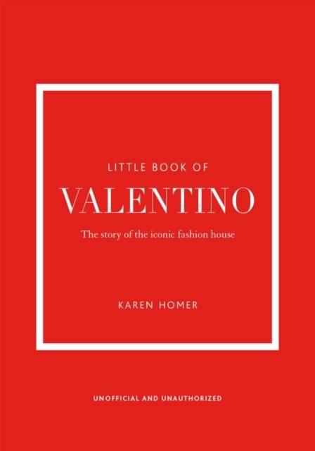 Little Book of Valentino - The story of the iconic fashion house