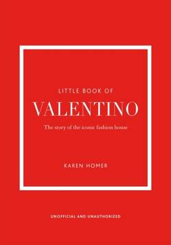 Little Book of Valentino - The story of the iconic fashion house
