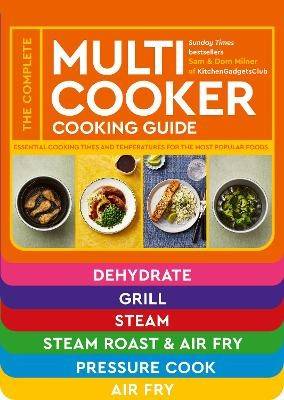 The Complete Multicooker Cooking Guide: Essential cooking times and temperatures for the most popular foods