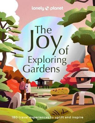 Lonely Planet the Joy of Exploring Gardens 1