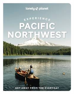 Lonely Planet Experience Pacific Northwest