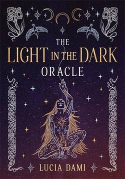 The Light in the Dark Oracle: A 44-Card Deck and Guidebook
