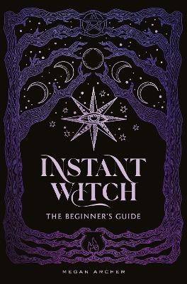 INSTANT WITCH: The Beginner's Guide