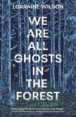 We Are All Ghosts in the Forest: Volume 1